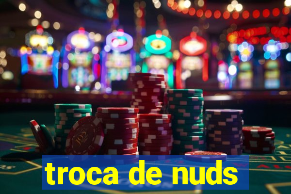 troca de nuds